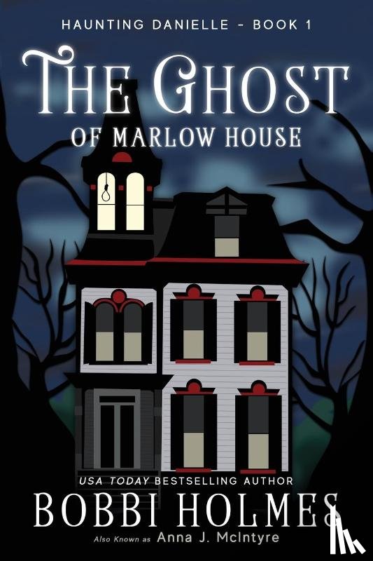 Holmes, Bobbi, McIntyre, Anna J - The Ghost of Marlow House