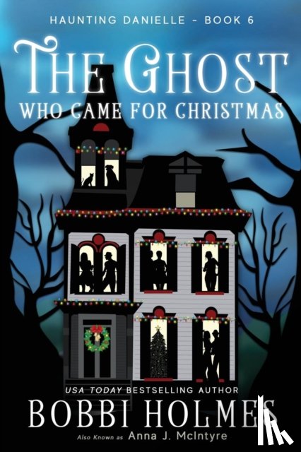 Holmes, Bobbi, McIntyre, Anna J - The Ghost Who Came for Christmas