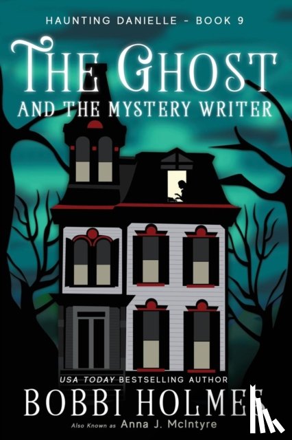 Holmes, Bobbi, McIntyre, Anna J - The Ghost and the Mystery Writer