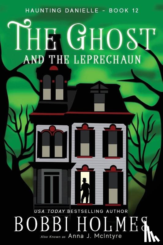 Holmes, Bobbi, McIntyre, Anna J - The Ghost and the Leprechaun