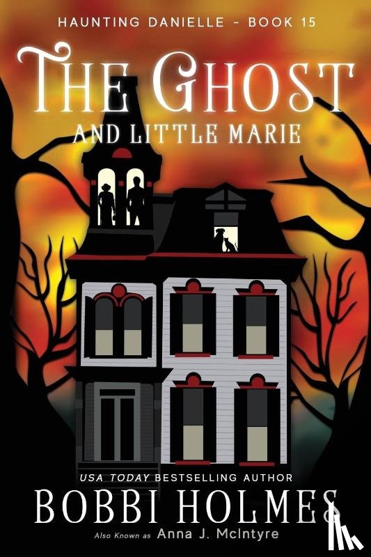 Holmes, Bobbi, McInyre, Anna J - The Ghost and Little Marie