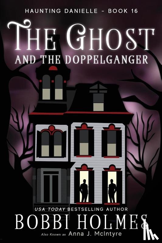Holmes, Bobbi, McIntyre, Anna J - The Ghost and the Doppelganger