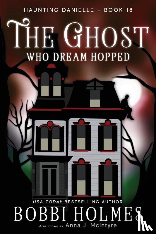Holmes, Bobbi, McIntyre, Anna J, Mackey, Elizabeth - The Ghost Who Dream Hopped