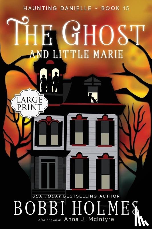 Holmes, Bobbi, McIntyre, Anna J - The Ghost and Little Marie