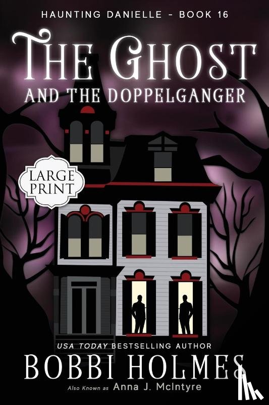 Holmes, Bobbi, McIntyre, Anna J - The Ghost and the Doppelganger