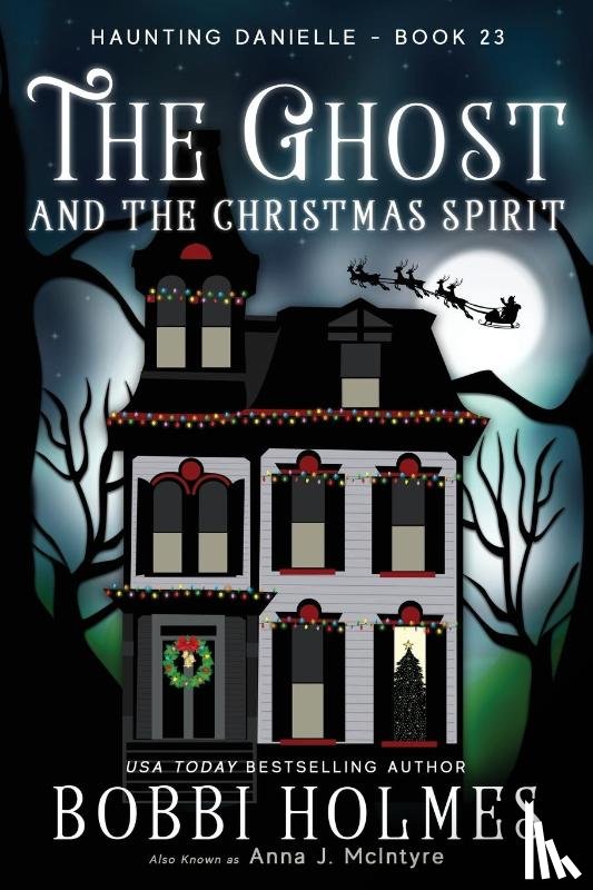 Holmes, Bobbi, McIntyre, Anna J - The Ghost and the Christmas Spirit