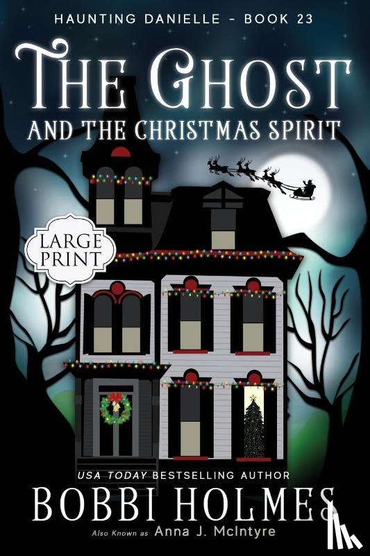 Holmes, Bobbi, McIntyre, Anna J - The Ghost and the Christmas Spirit
