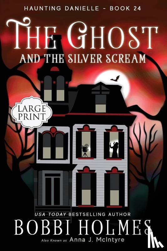 Holmes, Bobbi, McIntyre, Anna J - The Ghost and the Silver Scream
