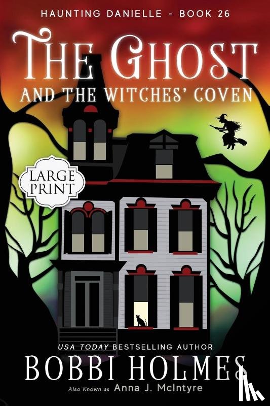 Holmes, Bobbi, McIntyre, Anna J - The Ghost and the Witches' Coven