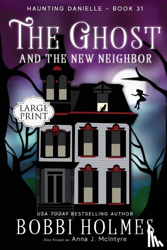 Holmes, Bobbi, McIntyre, Anna J - The Ghost and the New Neighbor