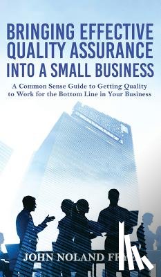 Frye, John Noland - Bringing Effective Quality Assurance Into A Small Business