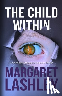Lashley, Margaret - The Child Within: A Gripping Psychological Suspense Thriller.