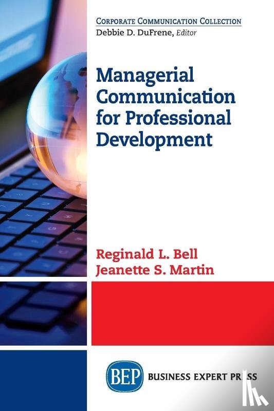Bell, Reginald L., Martin, Jeanette S. - Managerial Communication for Professional Development