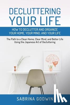 Godwin, Sabrina - Decluttering Your Life