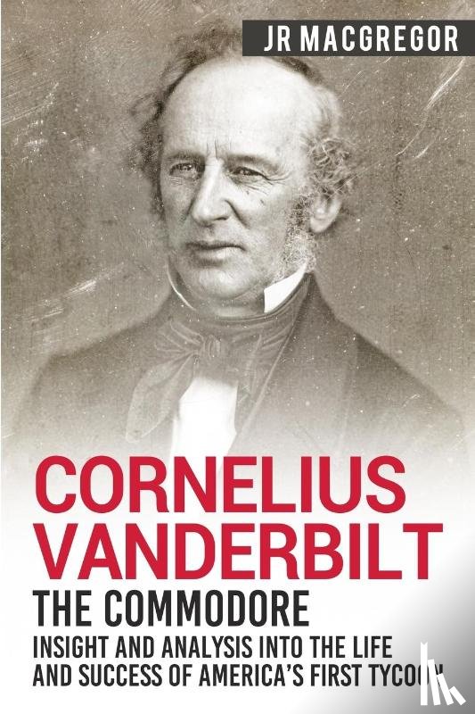 MacGregor, J R - Cornelius Vanderbilt - The Commodore