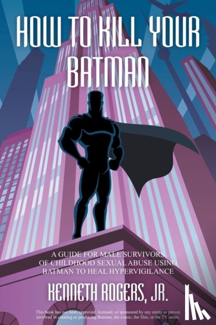 Rogers, Kenneth - How to Kill Your Batman
