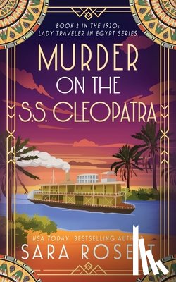 Rosett, Sara - Murder on the S.S. Cleopatra: Luxury, lies, and murder on the Nile
