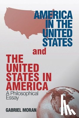 Moran, Gabriel - America in the United States and the United States in America