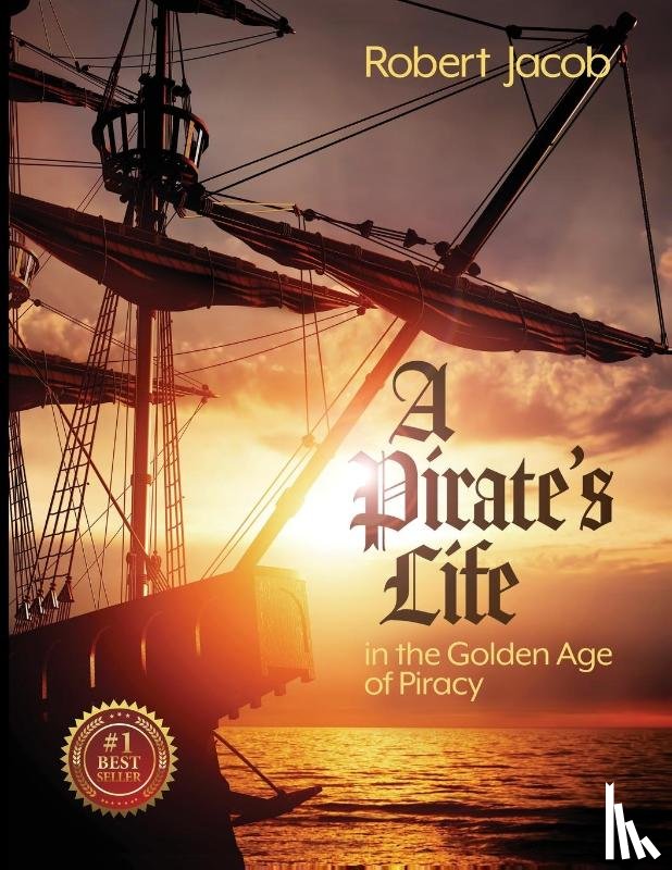 Jacob, Robert - A Pirate's Life in the Golden Age of Piracy