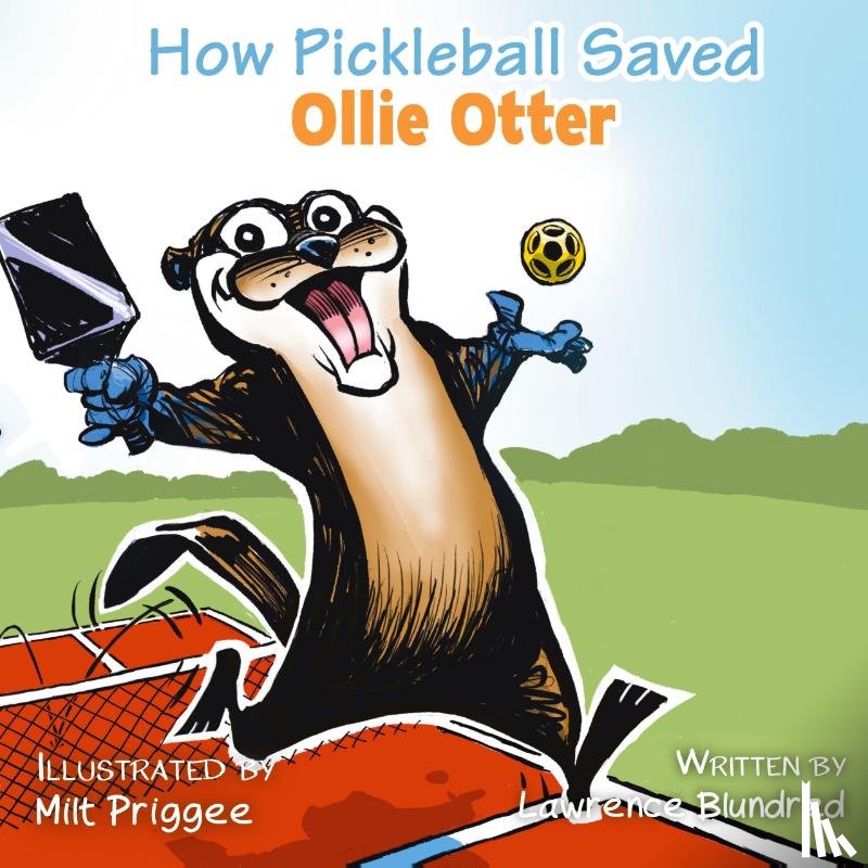Blundred, Lawrence - How Pickleball Saved Ollie the Otter