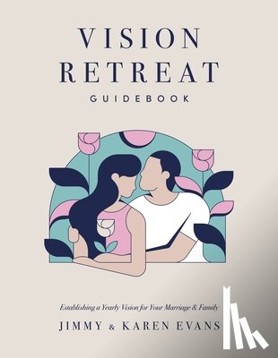 Evans, Jimmy, Evans, Karen - Vision Retreat Guidebook