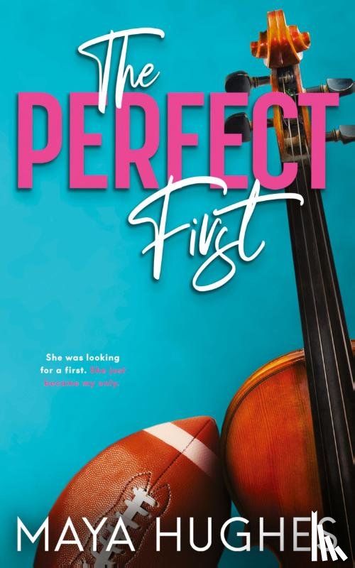Hughes, Maya - The Perfect First