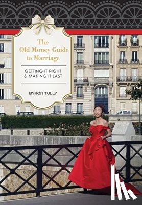 Tully, Byron - The Old Money Guide to Marriage