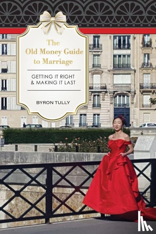 Tully, Byron - The Old Money Guide to Marriage