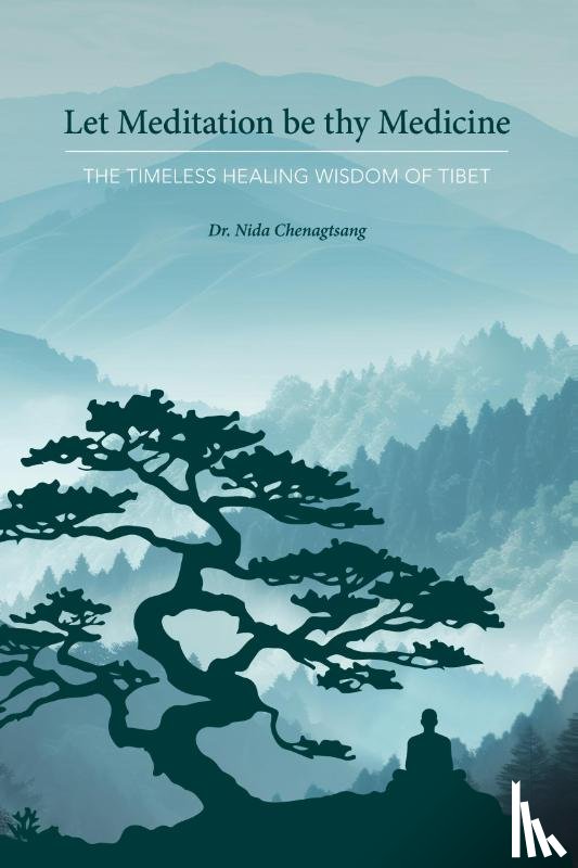 Chenagtsang, Nida - Let Meditation be thy Medicine