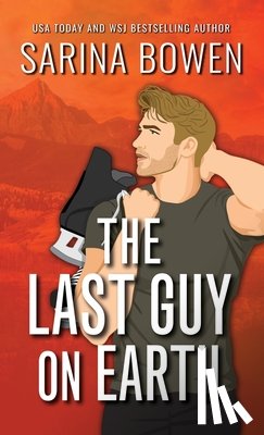 Bowen, Sarina - The Last Guy on Earth Special Edition
