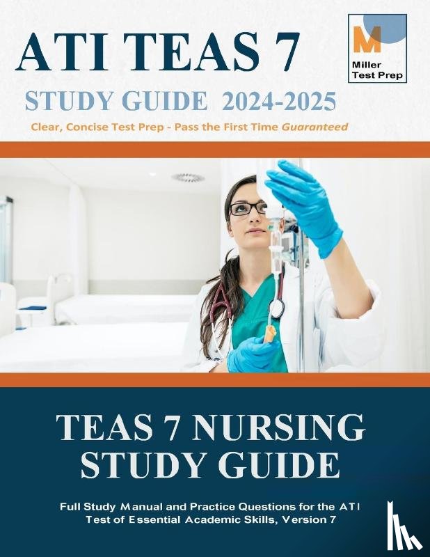 Miller Test Prep, Teas 7 Nursing Study Guide Team - TEAS Nursing Study Guide