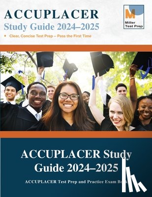 Miller Test Prep, Accuplacer Study Guide Team - ACCUPLACER Study Guide