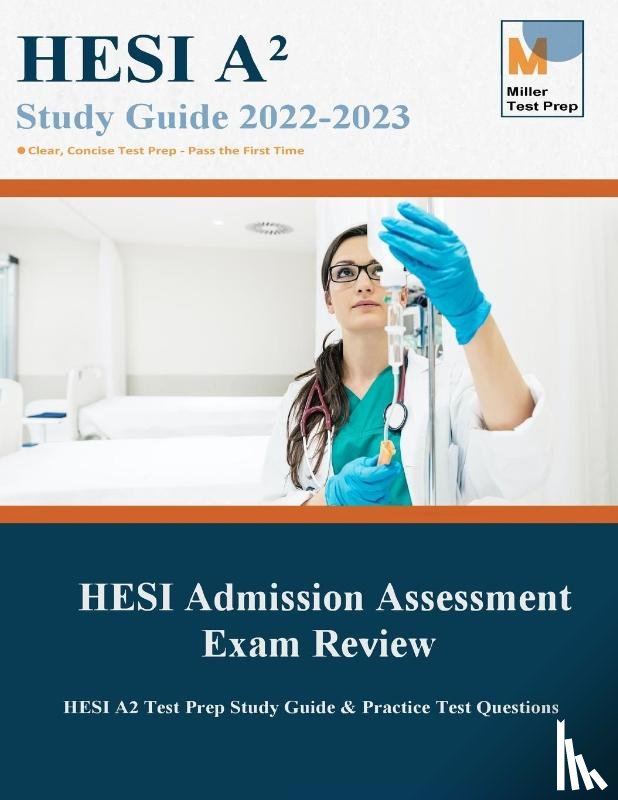 Miller Test Prep, Hesi Admission Assessment Exam - HESI Admission Assessment Exam Review