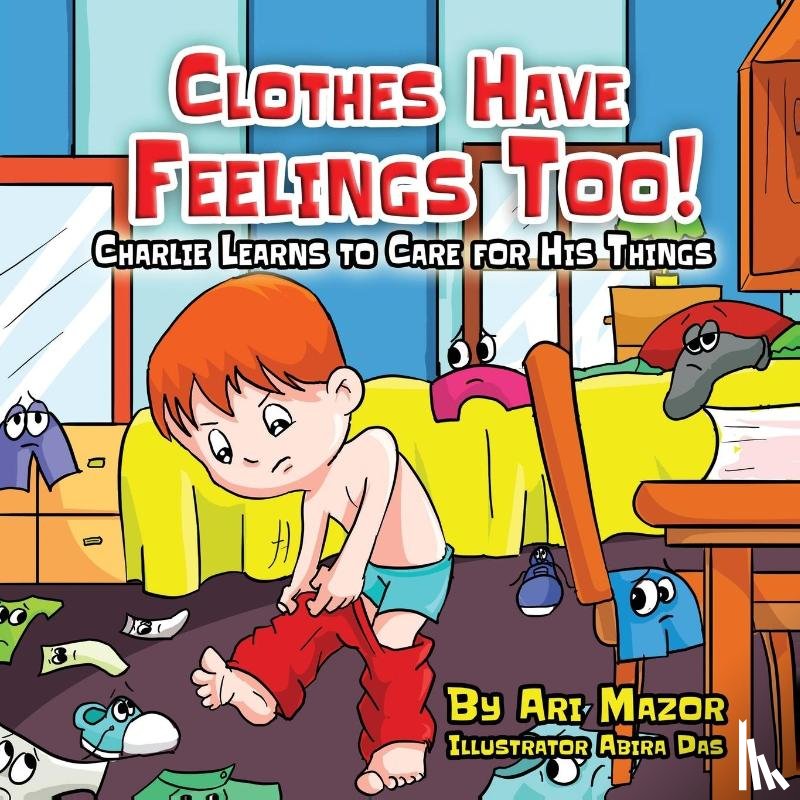 Mazor, Ari - Clothes Have Feelings Too! Charlie Learns to Care for His Things