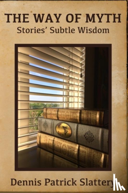 Slattery, Dennis Patrick - The Way of Myth