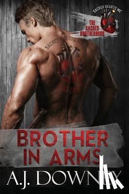 Downey, A. J. - Brother in Arms: The Sacred Brotherhood Book III