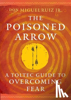 Ruiz, don Miguel - The Poisoned Arrow