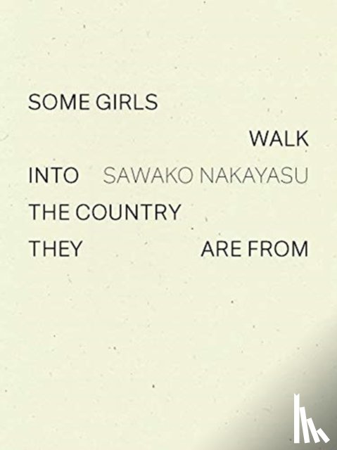 Nakayasu, Sawako - Some Girls Walk into the Country They Are From