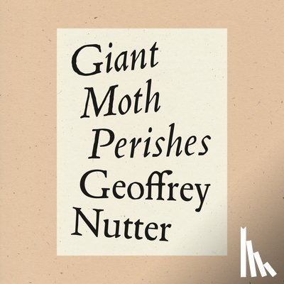 Nutter, Geoffrey - Giant Moth Perishes
