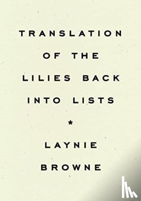 Browne, Laynie - Translating the Lilies Back into Lists