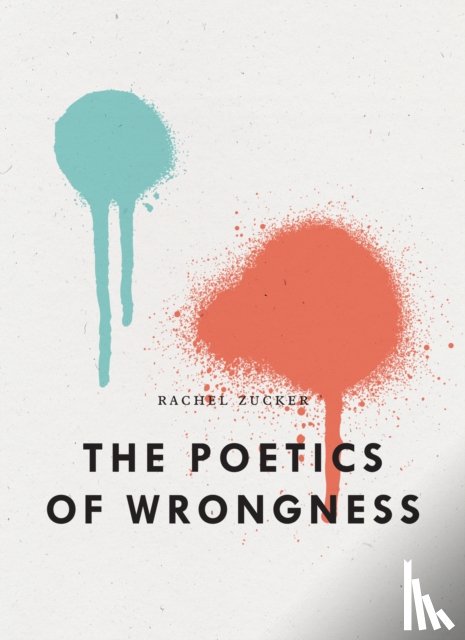 Zucker, Rachel - The Poetics of Wrongness