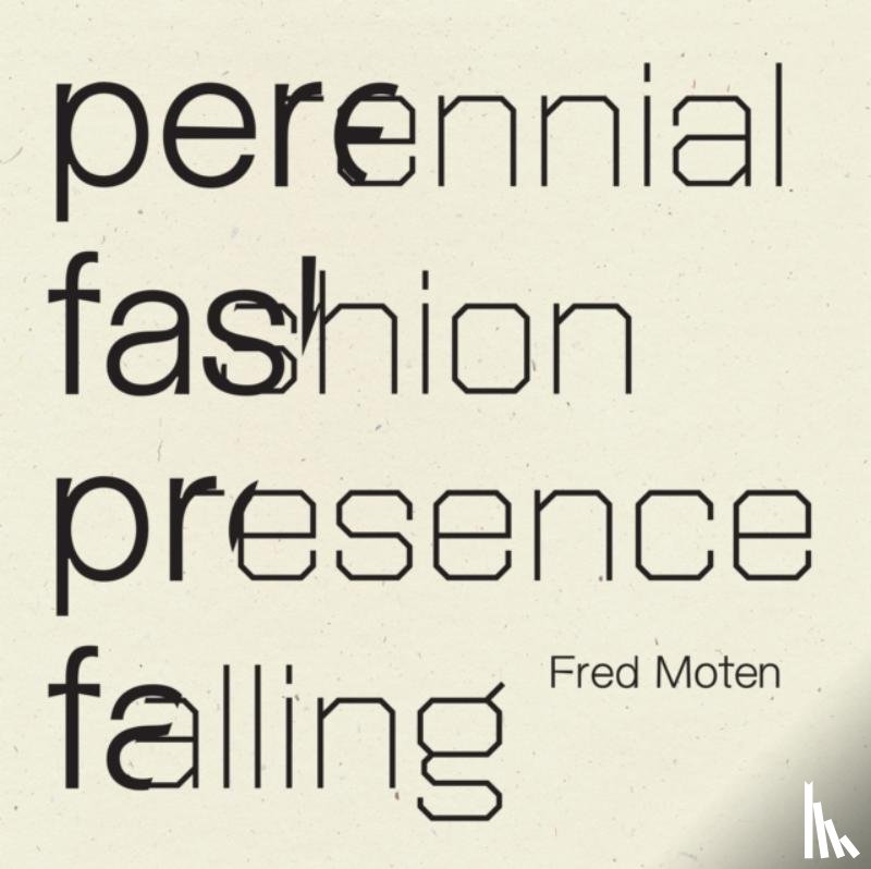 Moten, Fred - Perennial Fashion Presence Falling