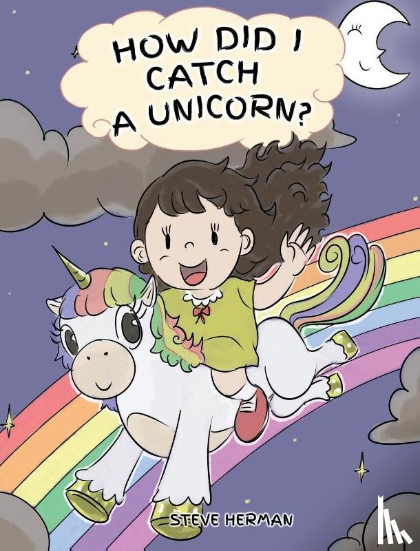 Herman, Steve - How Did I Catch A Unicorn?