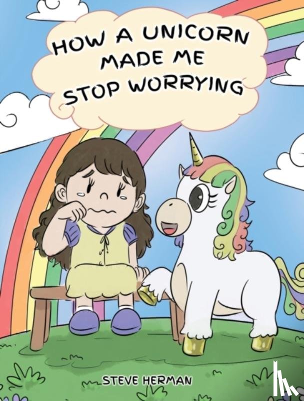 Steve Herman - How A Unicorn Made Me Stop Worrying