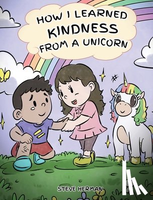 Herman, Steve - How I Learned Kindness from a Unicorn