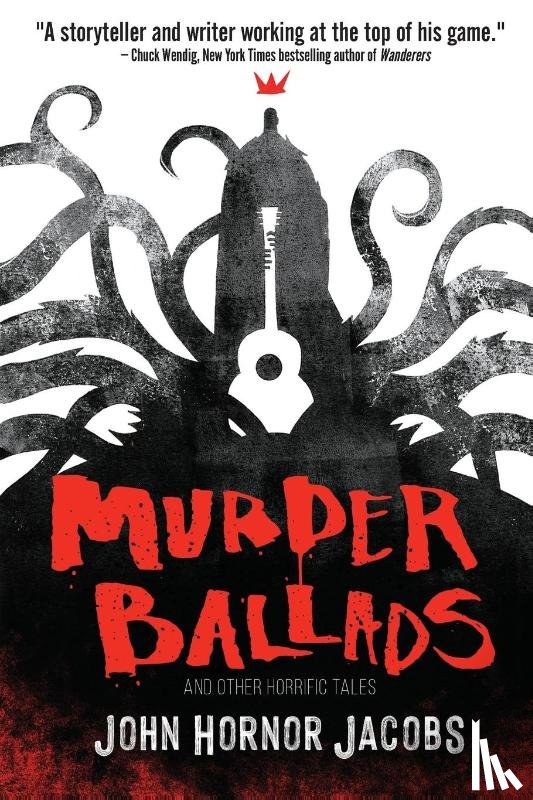 Jacobs, John Hornor - Murder Ballads and Other Horrific Tales