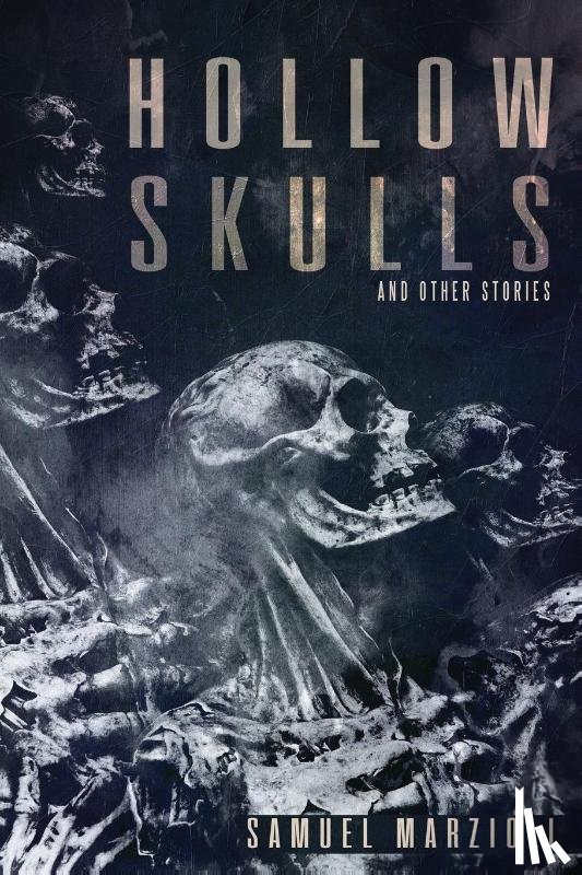 Marzioli, Samuel - Hollow Skulls and Other Stories