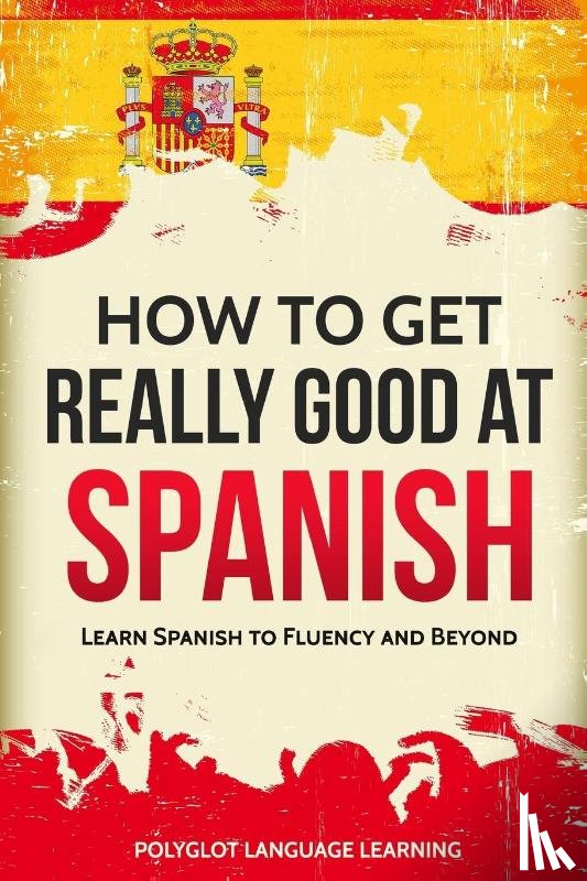 Polyglot, Language Learning - How to Get Really Good at Spanish