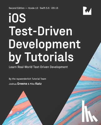 Joshua Greene, Greene, Mike Katz, Katz, raywenderlich Tutorial Team, Tutorial Team - iOS Test-Driven Development (Second Edition)
