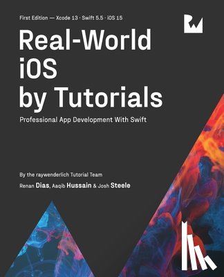 Renan Dias, Dias, Aaqib Hussain, Hussain, Josh Steele, Steele - Real-World iOS by Tutorials (First Edition)